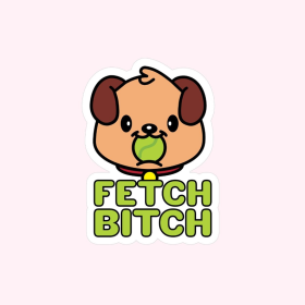 Sticker (saying: Fetch Bitch)